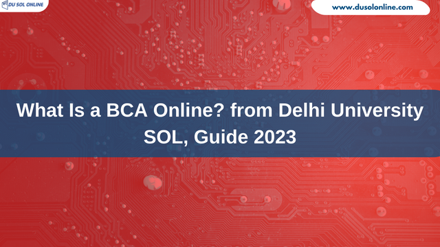 What Is a BCA Online? from Delhi University SOL, Guide 2023